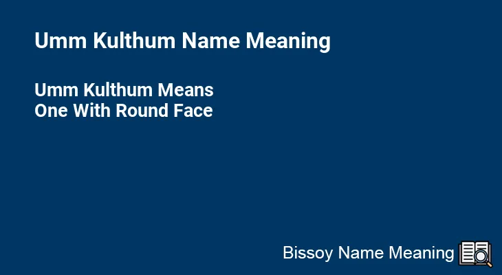 Umm Kulthum Name Meaning